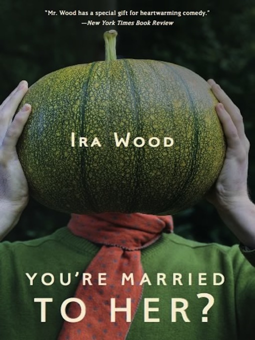 Title details for You're Married to Her? by Ira Wood - Available